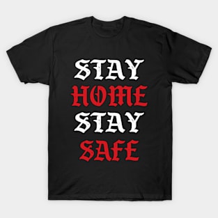 Stay Home Stay Safe T-shirt T-Shirt